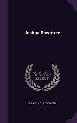 Joshua Rowntree by S E (S Elizabeth) Robson