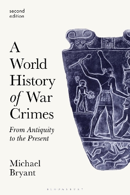 A A World History of War Crimes: From Antiquity to the Present by Professor Michael S. Bryant