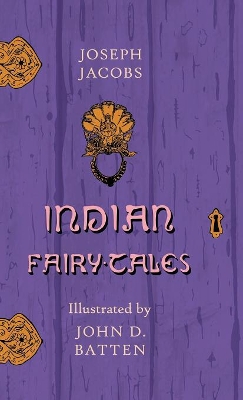 Indian Fairy Tales Illustrated by John D. Batten by Joseph Jacobs