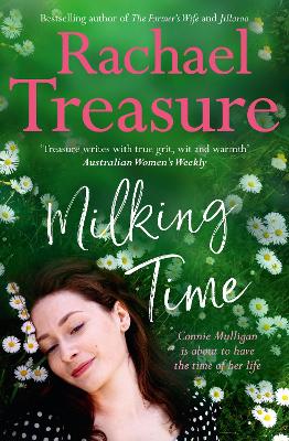 Milking Time: The uplifting, funny and emotional novel from the favourite Australian bestselling author of Jillaroo, White Horses and The Farmer's Wife by Rachael Treasure