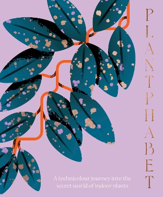 Plantphabet: A stunningly illustrated A-Z celebration of popular indoor plants, for fans of Plant Society, Leaf Supply and Plantopedia book