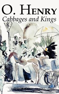 Cabbages and Kings by O. Henry, Fiction, Literary, Classics, Short Stories by O. Henry