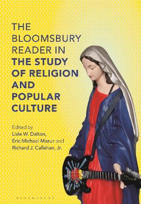 The Bloomsbury Reader in Religion and Popular Culture by Lisle W. Dalton