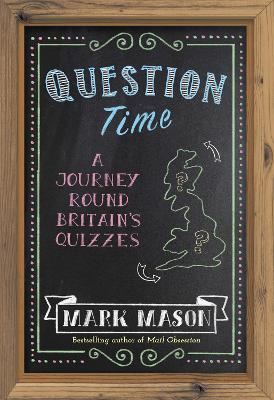 Question Time: A Journey Round Britain's Quizzes book