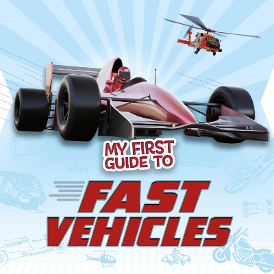 My First Guide to Fast Vehicles by Nikki Potts