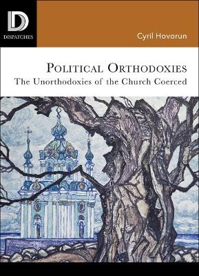 Political Orthodoxies: The Unorthodoxies of the Church Coerced book