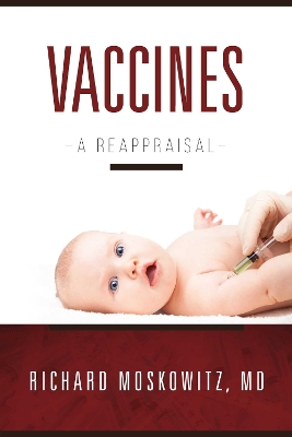 Vaccines: A Reappraisal by Richard Moskowitz