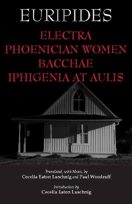 Electra, Phoenician Women, Bacchae, and Iphigenia at Aulis by Euripides