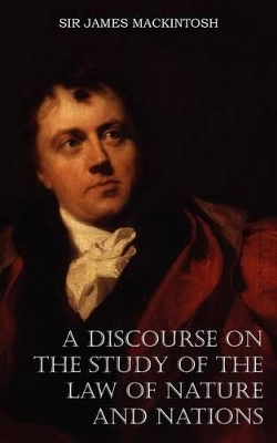 Discourse on the Study of the Law of Nature and Nations by James Mackintosh