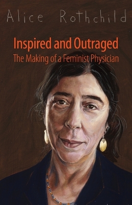 Inspired and Outraged: The Making of a Feminist Physician book