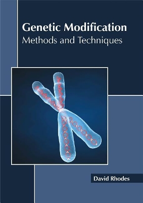 Genetic Modification: Methods and Techniques book