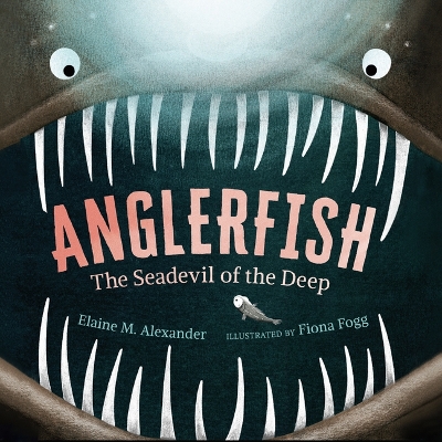 Anglerfish: The Seadevil of the Deep by Elaine M. Alexander