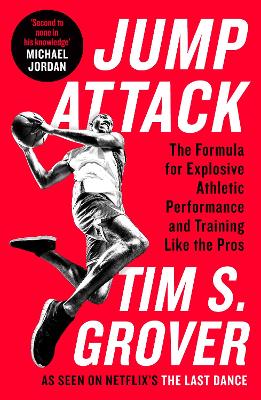Jump Attack: The Formula for Explosive Athletic Performance and Training Like the Pros by Tim S Grover