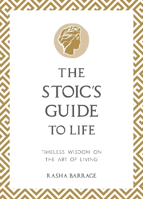 The Stoic's Guide to Life: Timeless Wisdom on the Art of Living book
