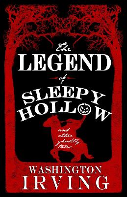 The Legend of Sleepy Hollow and Other Ghostly Tales: Annotated Edition - Contains Twelve Ghostly Tales book