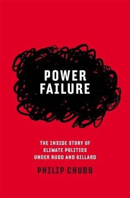 Power Failure: The Inside Story Of Climate Politics Under Rudd And Gillard book