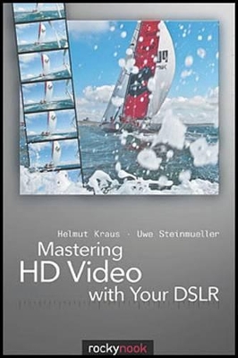Mastering HD Video with Your DSLR book