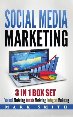 Social Media Marketing: Facebook Marketing, Youtube Marketing, Instagram Marketing book