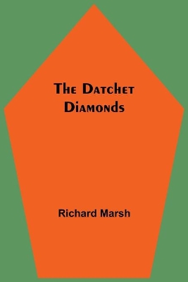 The Datchet Diamonds by Richard Marsh