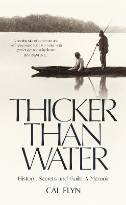 Thicker Than Water: History, Secrets and Guilt: A Memoir by Cal Flyn