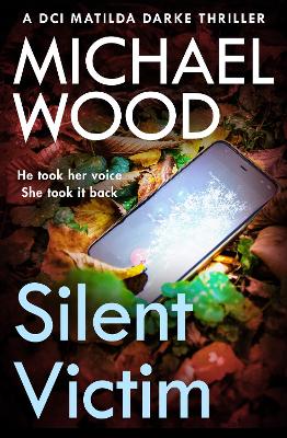 Silent Victim (DCI Matilda Darke Thriller, Book 10) book