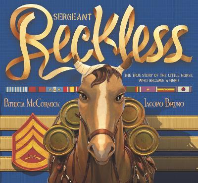 Sergeant Reckless: The True Story of the Little Horse Who Became a Hero book