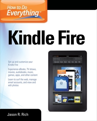 How to Do Everything Kindle Fire by Jason Rich