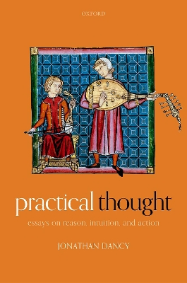 Practical Thought: Essays on Reason, Intuition, and Action book