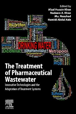 The Treatment of Pharmaceutical Wastewater: Innovative Technologies and the Adaptation of Treatment Systems book