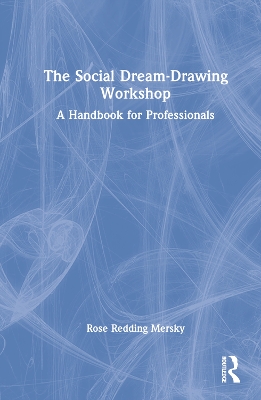 The Social Dream-Drawing Workshop: A Handbook for Professionals book