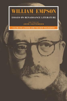 William Empson: Essays on Renaissance Literature: Volume 1, Donne and the New Philosophy book