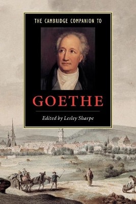 The Cambridge Companion to Goethe by Lesley Sharpe