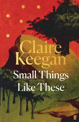 Small Things Like These: Shortlisted for the Booker Prize 2022 by Claire Keegan