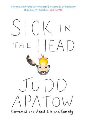 Sick in the Head by Judd Apatow