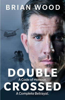 Double Crossed: A Code of Honour, A Complete Betrayal by Brian Wood