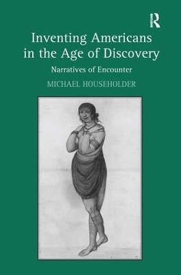 Inventing Americans in the Age of Discovery by Michael Householder