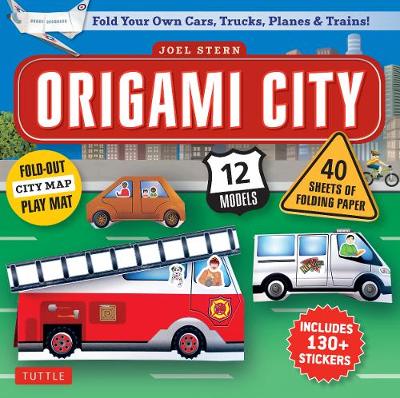 Origami City Kit: Fold Your Own Cars, Trucks, Planes & Trains!: Kit Includes Origami Book, 12 Projects, 40 Origami Papers, 130 Stickers and City Map book