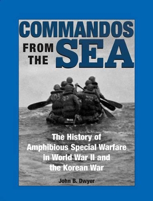 Commandos from the Sea by John B Dwyer