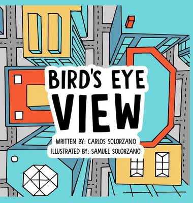 Bird's Eye View by Carlos Solorzano