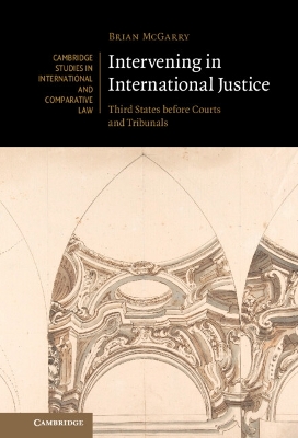 Intervening in International Justice: Third States before Courts and Tribunals book