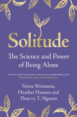 Solitude: The Science and Power of Being Alone book