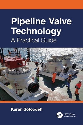 Pipeline Valve Technology: A Practical Guide by Karan Sotoodeh