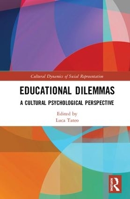 Educational Dilemmas: A Cultural Psychological Perspective by Luca Tateo