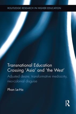 Transnational Education Crossing `Asia' and `the West' by Le-Ha Phan