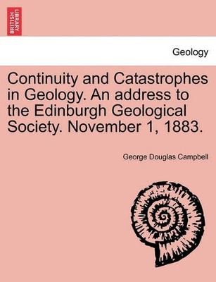 Continuity and Catastrophes in Geology. an Address to the Edinburgh Geological Society. November 1, 1883. book