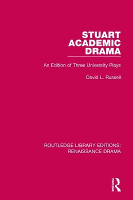 Stuart Academic Drama: An Edition of Three University Plays by David L. Russell