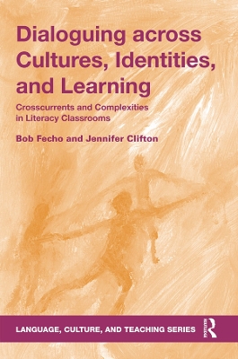 Dialoguing across Cultures, Identities, and Learning: Crosscurrents and Complexities in Literacy Classrooms book
