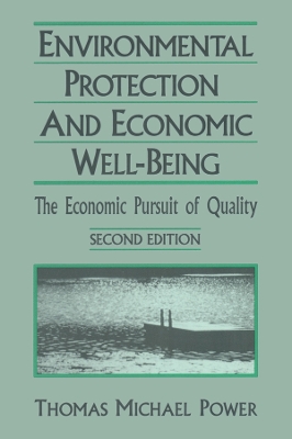 Economic Development and Environmental Protection: Economic Pursuit of Quality by Thomas Michael Power