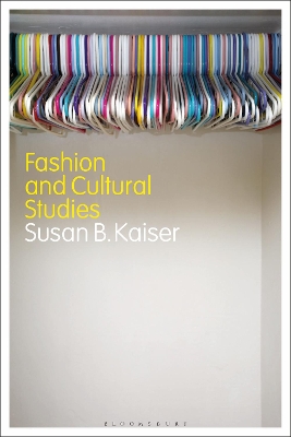 Fashion and Cultural Studies by Susan B. Kaiser