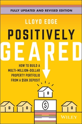 Positively Geared: How to Build a Multi-Million-Dollar Property Portfolio from a $50K Deposit book